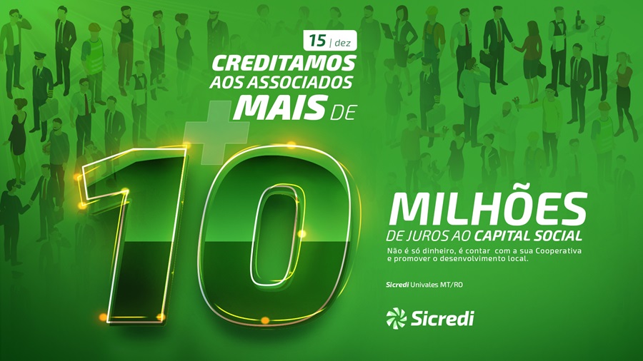 Associados da Sicredi Univales MT/RO recebem mais de R$ 10 milhões em juros ao Capital Social 