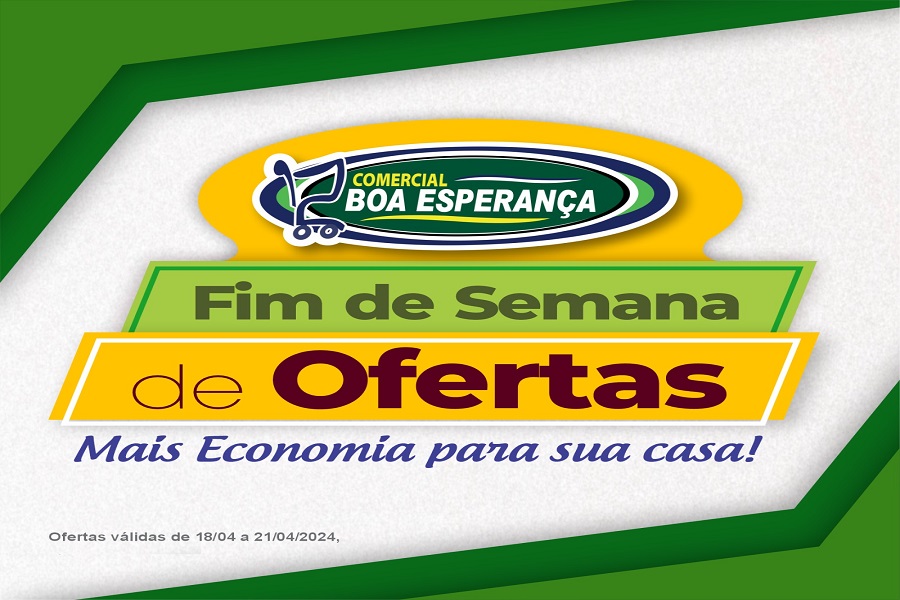 Fim de semana com muita economia é no Comercial Boa Esperança em Aripuanã 