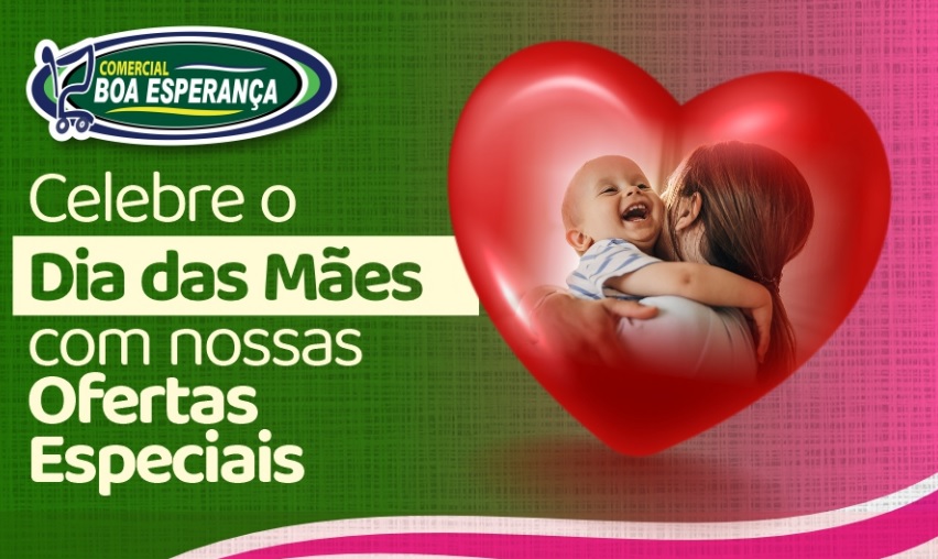 Celebre "Dia das Mães" com ofertas especiais no Comercial Boa Esperança em Aripuanã 