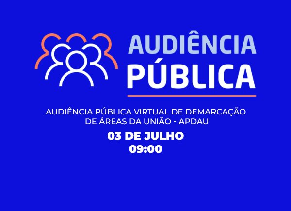 Participe da Audiência Pública virtual sobre demarcação de áreas da União