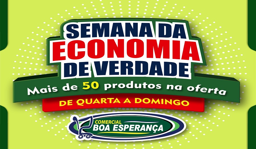 Semana da economia de verdade é no Comercial Boa Esperança em Aripuanã 