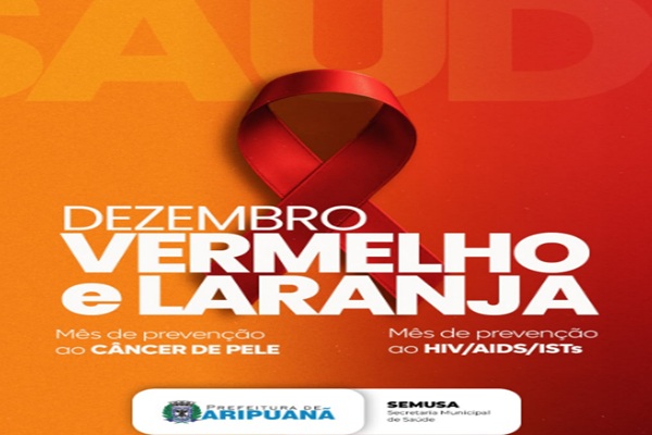 Aripuanã lança campanhas Dezembro Vermelho e Dezembro Laranja para reforçar prevenção ao HIV e ao câncer de pele 