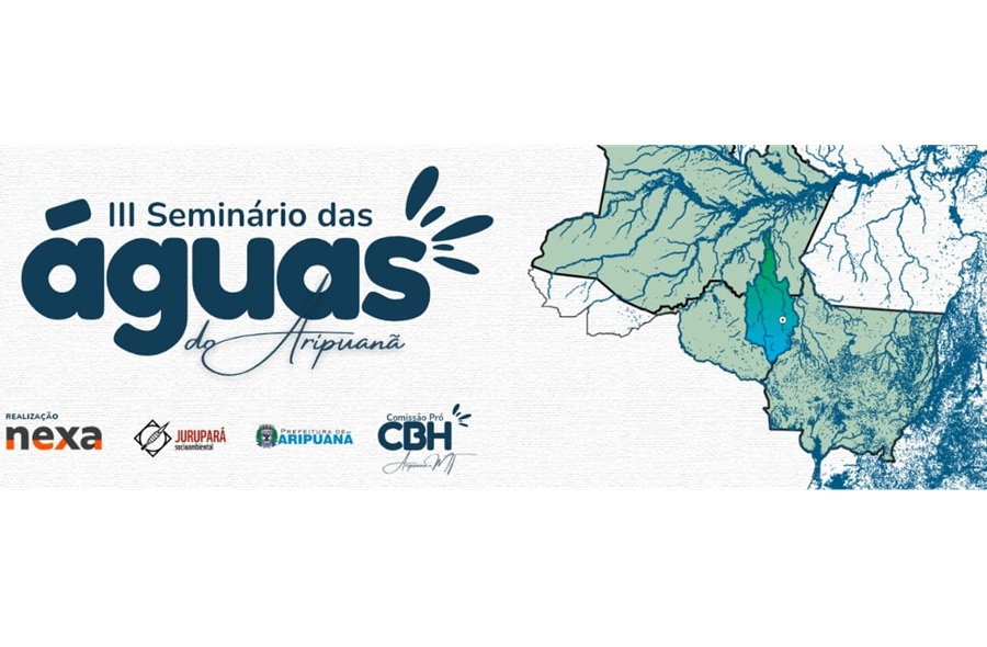 III Seminário das Águas mobiliza municípios do noroeste de Mato Grosso para criação do Comitê da Bacia do Rio Aripuanã 