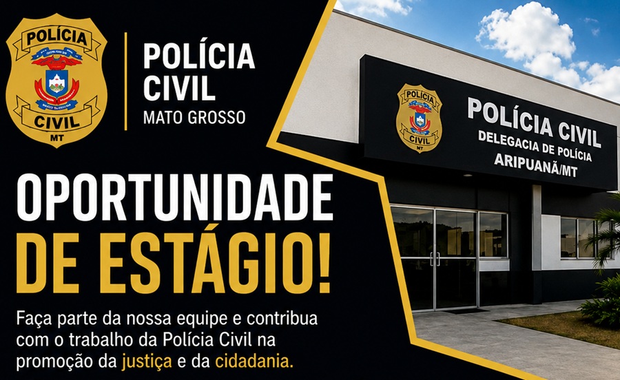 Polícia Civil abre vaga de estágio em Direito na Delegacia de Aripuanã 