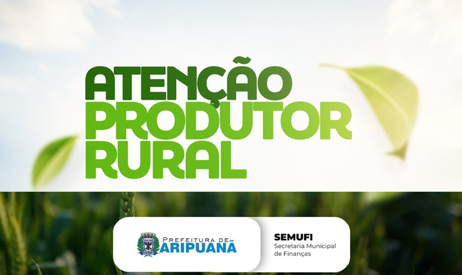 Prefeitura orienta produtores rurais sobre prazo para entrega da DITR 2026 em Aripuanã 