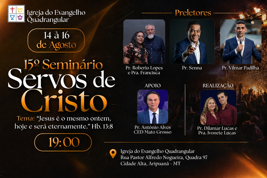 Igreja do Evangelho Quadrangular de Aripuanã realiza 15ª edição do Seminário Servos de Cristo 